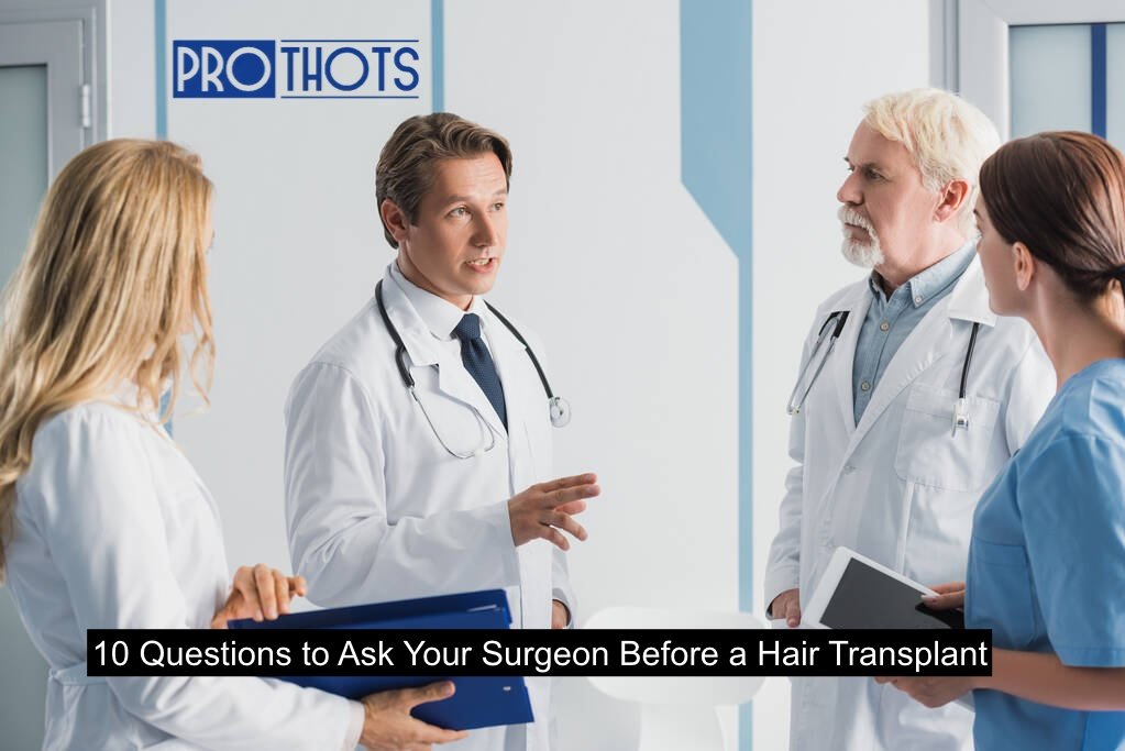10 Questions to Ask Your Surgeon Before a Hair Transplant